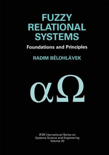Fuzzy Relational Systems: Foundations and Principles - Ifsr International Series on Systems Science and Engineering - Radim Belohlavek - Kirjat - Springer Science+Business Media - 9780306467776 - sunnuntai 30. kesäkuuta 2002