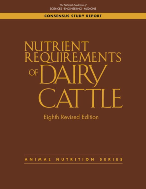 Cover for National Academies of Sciences, Engineering, and Medicine · Nutrient Requirements of Dairy Cattle: Eighth Revised Edition (Gebundenes Buch) (2022)