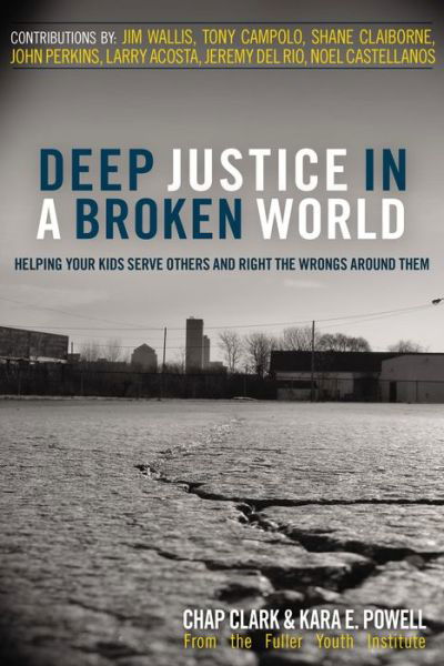 Cover for Chap Clark · Deep Justice in a Broken World: Helping Your Kids Serve Others and Right the Wrongs around Them (Paperback Book) (2007)