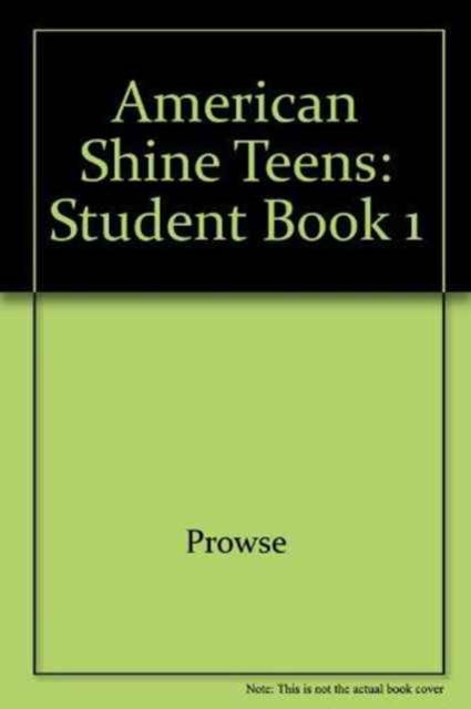 Cover for Philip Prowse · American Shine Teens 1 Student Book (Pocketbok) (2002)