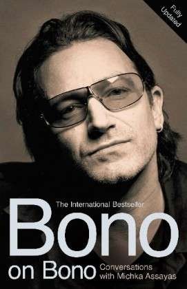 Cover for Michka Assayas · Bono on Bono: Conversations with Michka Assayas (Paperback Book) (2006)