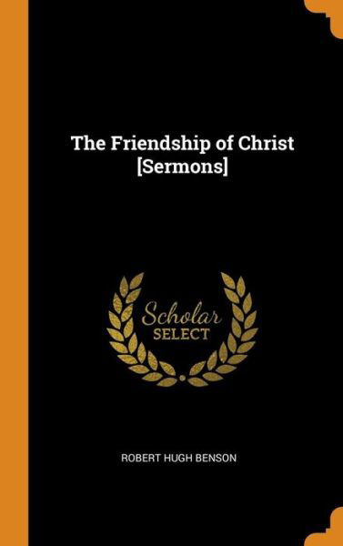 Cover for Robert Hugh Benson · The Friendship of Christ [sermons] (Gebundenes Buch) (2018)
