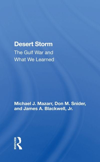 Cover for Michael J. Mazarr · Desert Storm: The Gulf War And What We Learned (Pocketbok) (2020)