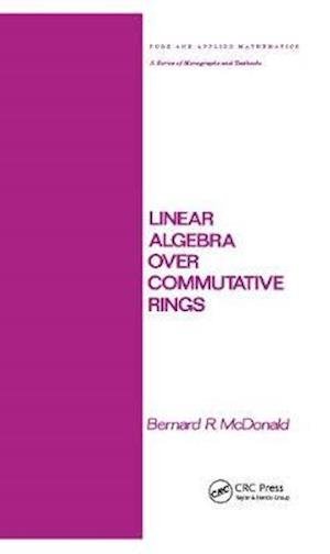Cover for Mcdonald · Linear Algebra over Commutative Rings - Chapman &amp; Hall / CRC Pure and Applied Mathematics (Pocketbok) (2020)