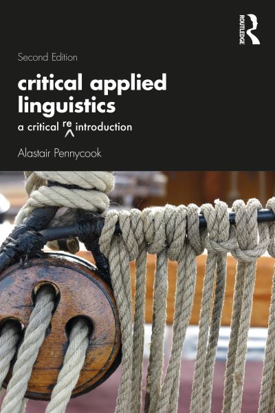 Cover for Pennycook, Alastair (University of Technology, Sydney, Australia) · Critical Applied Linguistics: A Critical Re-Introduction (Paperback Book) (2021)