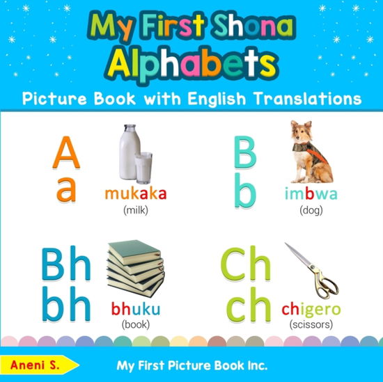 My First Shona Alphabets Picture Book with English Translations - Aneni S - Books - My First Picture Book Inc. - 9780369600776 - September 20, 2019