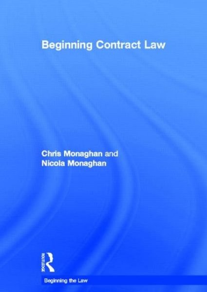 Beginning Contract Law - Beginning the Law - Nicola Monaghan - Books - Taylor & Francis Ltd - 9780415523776 - March 1, 2013