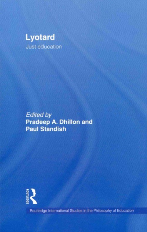 Cover for Pradeep Dhillon · Lyotard: Just Education - Routledge International Studies in the Philosophy of Education (Paperback Book) (2013)