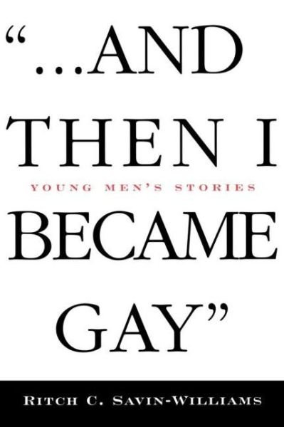 Cover for Ritch Williams-Savin · ...And Then I Became Gay: Young Men's Stories (Paperback Bog) (1997)