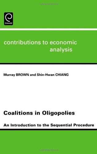 Cover for S. -h Chiang · Coalitions in Oligopolies: An Introduction to the Sequential Procedures - Contributions to Economic Analysis (Hardcover Book) (2003)