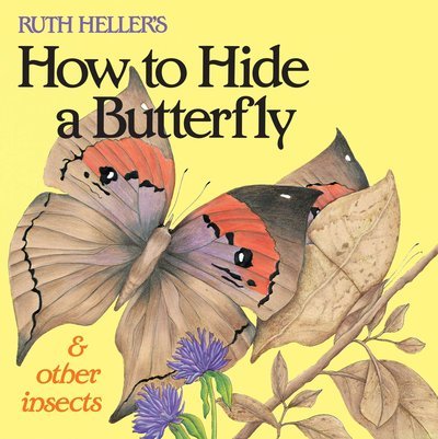 Cover for Ruth Heller · Ruth Heller's How to Hide a Butterfly &amp; Other Insects (Paperback Bog) (1992)