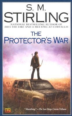 Cover for S. M. Stirling · The Protector's War: a Novel of the Change (Change Series) (Paperback Book) (2006)