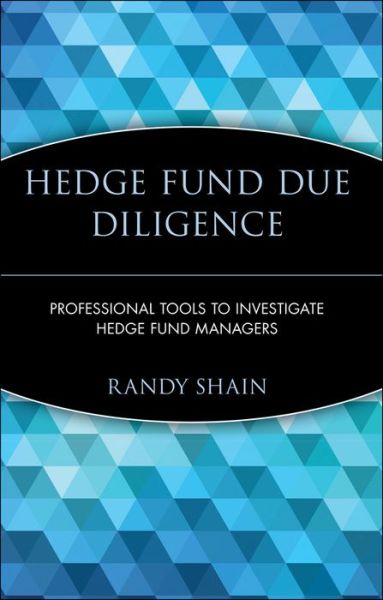 Cover for Randy Shain · Hedge Fund Due Diligence: Professional Tools to Investigate Hedge Fund Managers - Wiley Finance (Hardcover Book) (2008)