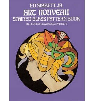 Cover for Sibbett, Ed, Jr. · Art Nouveau Stained Glass Pattern Book: 104 Designs for Workable Projects - Dover Stained Glass Instruction (MERCH) (2000)