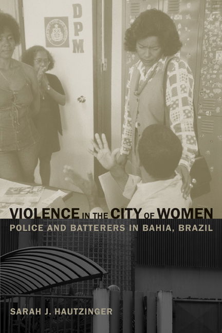 Cover for Sarah J. Hautzinger · Violence in the City of Women: Police and Batterers in Bahia, Brazil (Paperback Book) (2007)