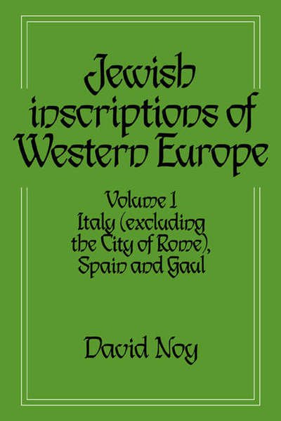 Cover for Noy, David (University of Wales, Lampeter) · Jewish Inscriptions of Western Europe: Volume 1, Italy (excluding the City of Rome), Spain and Gaul (Paperback Book) (2005)