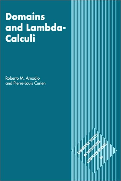 Cover for Amadio, Roberto M. (Universite de Provence) · Domains and Lambda-Calculi - Cambridge Tracts in Theoretical Computer Science (Hardcover Book) (1998)