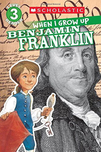 Cover for AnnMarie Anderson · Scholastic Reader Level 3: When I Grow Up: Benjamin Franklin - Scholastic Reader Level 3 (Paperback Book) (2014)