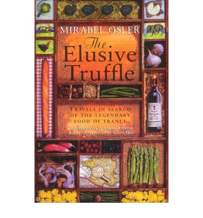 Cover for Mirabel Osler · The Elusive Truffle: Travels In Search Of The Legendary Food Of France (Paperback Book) (2010)