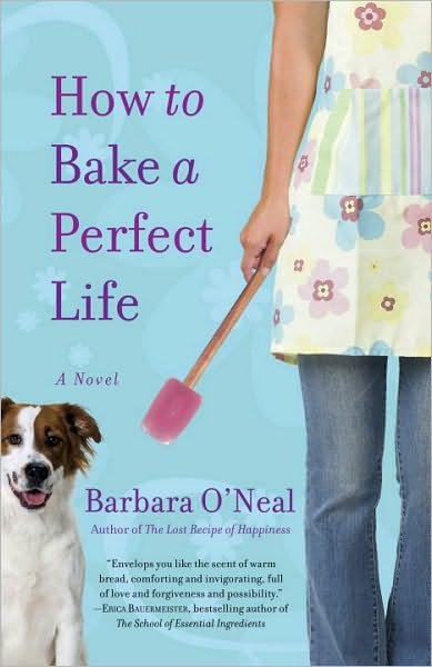 Cover for Barbara O'Neal · How to Bake a Perfect Life: A Novel (Paperback Book) (2010)