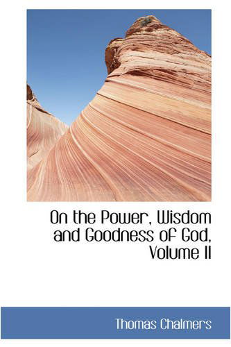 Cover for Thomas Chalmers · On the Power, Wisdom and Goodness of God, Volume II (Paperback Book) (2008)