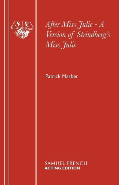 Cover for Patrick Marber · After Miss Julie: A Version of Strindberg's Miss Julie (Play) - French's Acting Editions (Paperback Book) (2006)