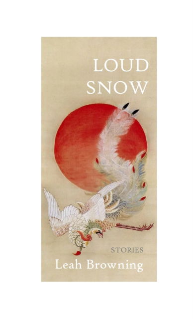 Cover for Leah Browning · Loud Snow (Paperback Book) (2022)