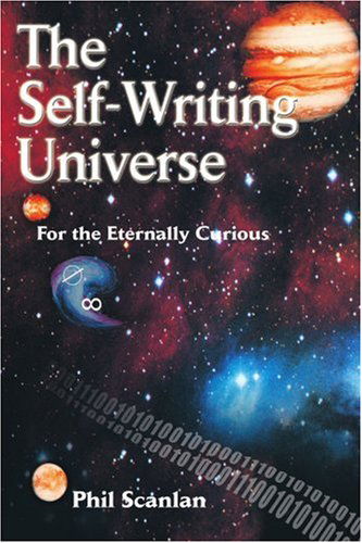 Phil Scanlan · The Self-writing Universe: for the Eternally Curious (Paperback Book) (2004)