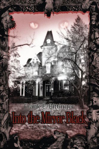 Cover for Frank Bittinger · Into the Mirror Black (Paperback Book) (2006)