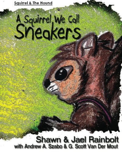 Cover for Jael Rainbolt · A Squirrel We Call Sneakers (Squirrel &amp; the Hound) (Paperback Book) (2012)