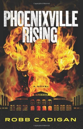 Cover for Robb Cadigan · Phoenixville Rising: a Novel (Paperback Book) (2013)