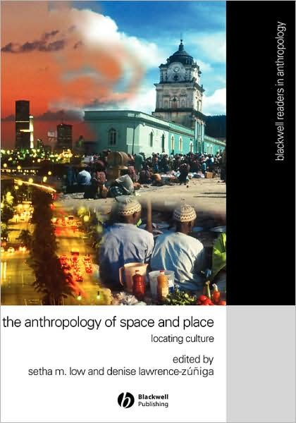 Cover for SM Low · Anthropology of Space and Place: Locating Culture - Wiley Blackwell Readers in Anthropology (Hardcover Book) (2003)