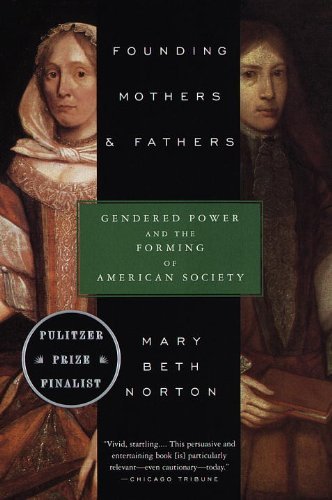 Founding Mothers & Fathers: Gendered Power and the Forming of American Society - Mary Beth Norton - Bücher - Random House USA Inc - 9780679749776 - 29. Juli 1997