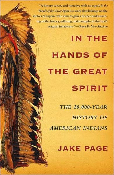 In the Hands of the Great Spirit: The 20,000-Year History of American Indians - Jake Page - Kirjat - Simon & Schuster - 9780684855776 - maanantai 21. kesäkuuta 2004