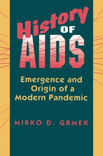 History of AIDS: Emergence and Origin of a Modern Pandemic - Mirko D. Grmek - Books - Princeton University Press - 9780691024776 - June 21, 1993
