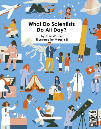 What Do Scientists Do All Day? - Jane Wilsher - Książki - Wide Eyed Editions - 9780711249776 - 3 marca 2020