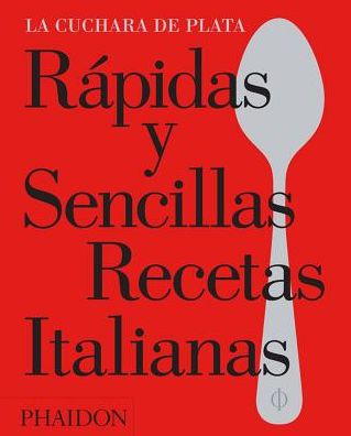 Rápidas y Sencillas Recetas Italianas - The Silver Spoon Kitchen - Books - Phaidon Press - 9780714871776 - March 28, 2016