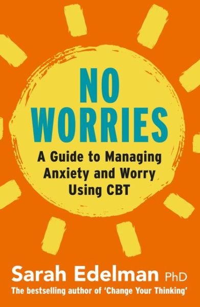 Cover for Sarah Edelman · No Worries: A Guide to Releasing Anxiety and Worry Using CBT (Pocketbok) (2019)