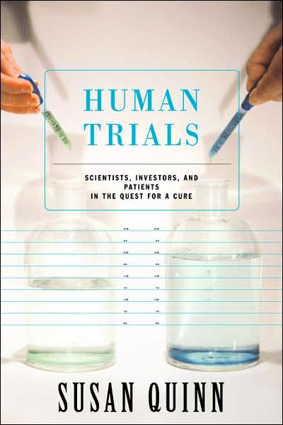 Cover for Susan Quinn · Human Trials: Scientists, Investors, and Patients in the Quest for a Cure (Paperback Book) (2002)