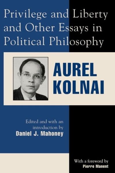 Cover for Aurel Kolnai · Privilege and Liberty and Other Essays in Political Philosophy - Applications of Political Theory (Paperback Book) (1999)