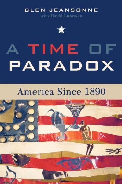 Cover for Jeansonne, Glen, University of Wisconsin-M · A Time of Paradox: America Since 1890 (Pocketbok) (2006)