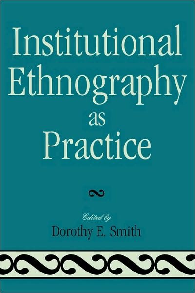 Cover for Dorothy E Smith · Institutional Ethnography as Practice (Paperback Bog) (2006)