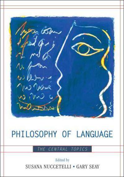 Cover for Susana Nuccetelli · Philosophy of Language: The Central Topics (Paperback Book) (2007)