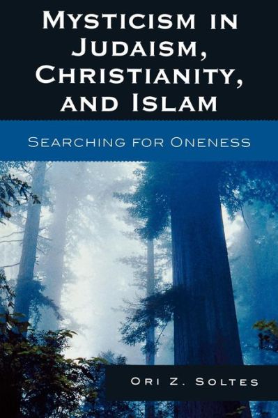 Cover for Ori Z. Soltes · Mysticism in Judaism, Christianity, and Islam: Searching for Oneness (Taschenbuch) (2009)