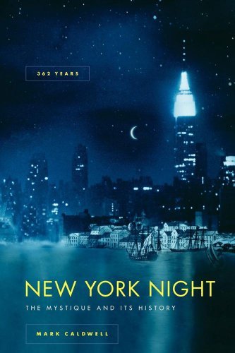 New York Night: the Mystique and Its History - Mark Caldwell - Bøker - Scribner - 9780743242776 - 18. april 2008