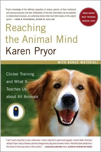 Cover for Karen Pryor · Reaching the Animal Mind: Clicker Training and What It Teaches Us About All Animals (Paperback Bog) (2010)