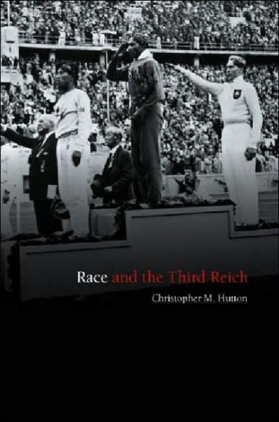 Cover for Hutton, Christopher M. (University of Hong Kong) · Race and the Third Reich: Linguistics, Racial Anthropology and Genetics in the Dialectic of Volk (Paperback Book) (2005)
