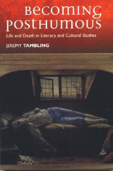 Cover for Jeremy Tambling · Becoming Posthumous: Life and Death in Literary and Cultural Studies (Paperback Book) (2001)