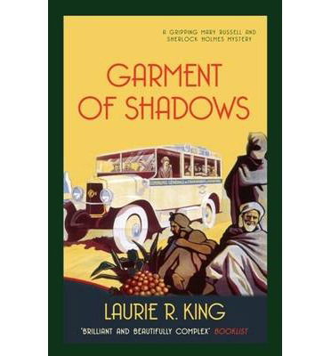 Cover for King, Laurie R. (Author) · Garment of Shadows: A captivating mystery for Mary Russell and Sherlock Holmes - Mary Russell &amp; Sherlock Holmes (Paperback Book) (2013)