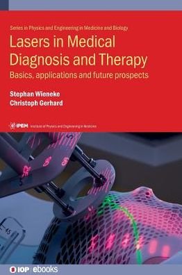 Cover for Gerhard, Christoph (Technical University of Applied Sciences, Wildau, Germany) · Lasers in Medical Diagnosis and Therapy: Basics, applications and future prospects - IPEM-IOP Series in Physics and Engineering in Medicine and Biology (Hardcover Book) (2018)